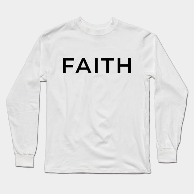 FAITH Qoute/Saying Typography Long Sleeve T-Shirt by LittleMissy